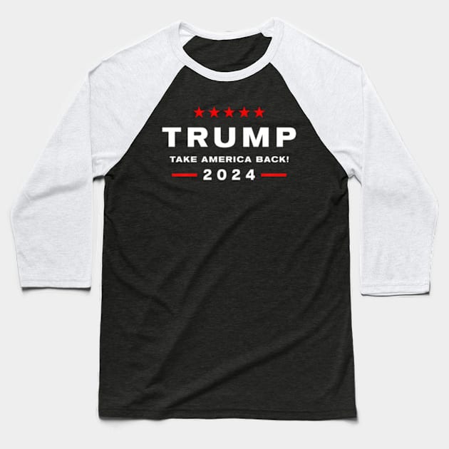 Donald Trump 2024 Take America Back Election - The Return Baseball T-Shirt by lam-san-dan